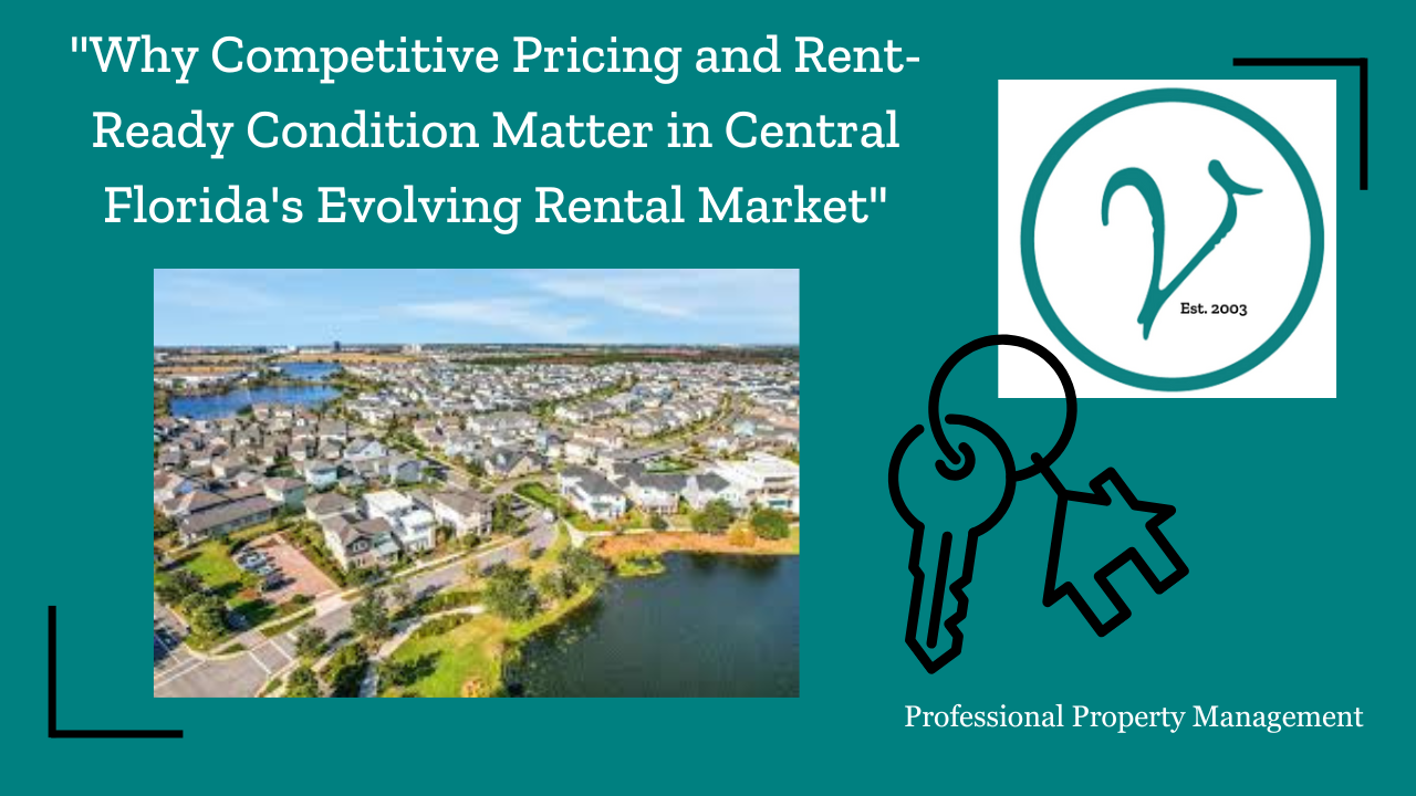 Why Competitive Pricing and Rent-Ready Condition Are Essential in Central Florida's Changing Rental Market